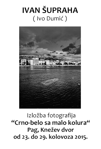 U nedjelju, 23. kolovoza otvaranje izložbe fotografija Ivana Šuprahe "Crno - belo sa malo kolura"