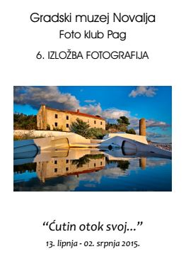 6.  Izložba "Ćutin otok svoj" Foto kluba Pag u Novalji